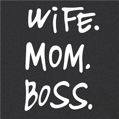 WIFE MOM BOSS